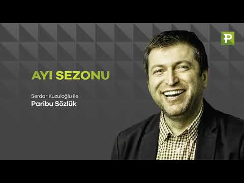 Serdar Kuzuloğlu İle Paribu Sözlük: AYI SEZONU