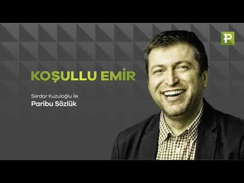 Serdar Kuzuloğlu İle Paribu Sözlük: KOŞULLU EMİR