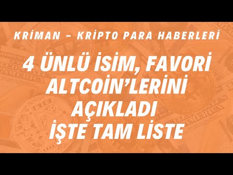 4 Ünlü İsim, Favori Altcoin’lerini Açıkladı İşte Tam Liste / Kripto Para Haberleri