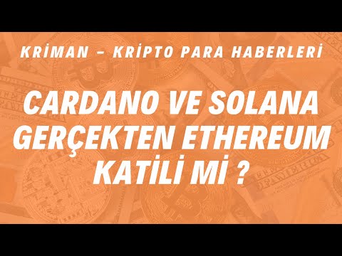 Cardano ve Solana gerçekten Ethereum katili mi ? / Kripto Para Haberleri