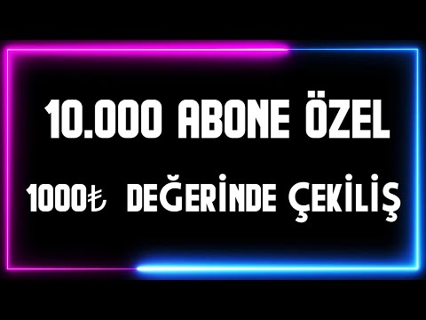 10.000 ABONE ÖZEL / 1000₺ Değerinde ÇEKİLİŞ