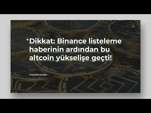 Dikkat: Binance listeleme haberinin ardından bu altcoin yükselişe geçti!